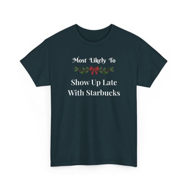 Unisex t-shirt from Twisted Angell with the sarcastic phrase “Most Likely To Show Up Late With Starbucks” printed on the front.