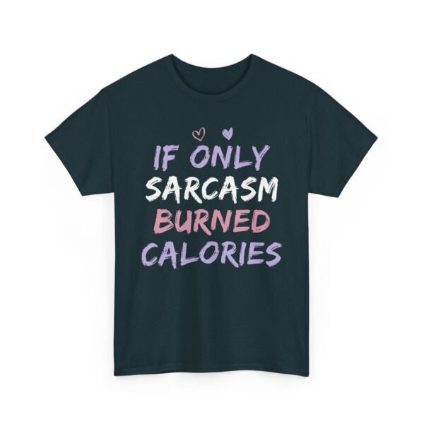 Unisex t-shirt from Twisted Angell with the sarcastic phrase “If Only Sarcasm Burned Calories” printed on the front.