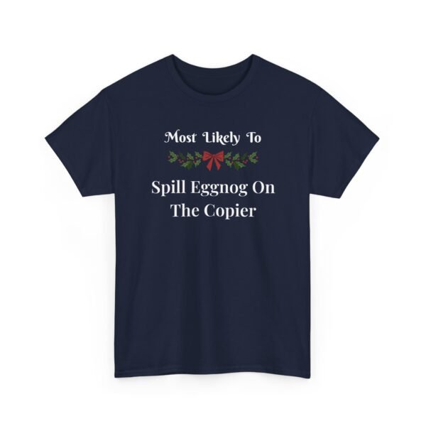 Unisex t-shirt from Twisted Angell with the sarcastic phrase “Most Likely To Spill Eggnog On The Copier” printed on the front.