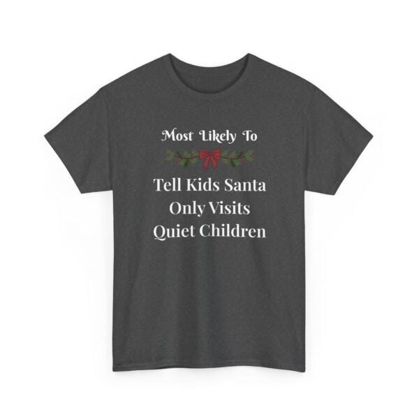 Unisex t-shirt from Twisted Angell with the sarcastic phrase “Most Likely To Tell Kids Santa Only Visits Quiet Children” printed on the front.