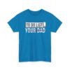 10917414152350855284_2048.jpeg Unisex t-shirt from Twisted Angell with the sarcastic phrase “To-Do List, You're Dad” printed on the front.