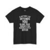 Unisex t-shirt from Twisted Angell with the sarcastic phrase “If Anything I Say Offends You, Blame Your Parents For Raising A Little Bitch” printed on the front.