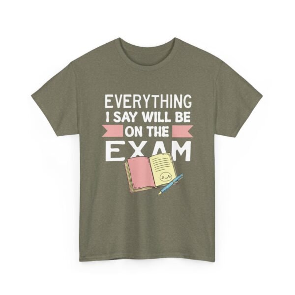 Unisex t-shirt from Twisted Angell with the sarcastic phrase “Everything I Say Will Be On The Exam” printed on the front.