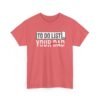 10937171987696297113_2048-1.jpeg Unisex t-shirt from Twisted Angell with the sarcastic phrase “To-Do List, You're Dad” printed on the front.