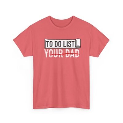 Unisex t-shirt from Twisted Angell with the sarcastic phrase “To-Do List, You're Dad” printed on the front.