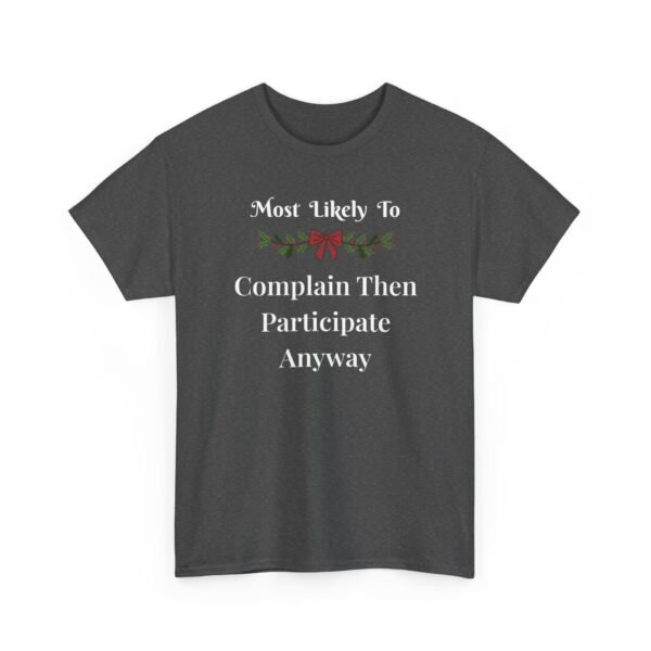 Unisex t-shirt from Twisted Angell with the sarcastic phrase “Most Likely To Complain Then Participate Anyway” printed on the front.