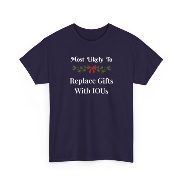 Unisex t-shirt from Twisted Angell with the sarcastic phrase “Most Likely To Replace Gifts With IOUs” printed on the front.