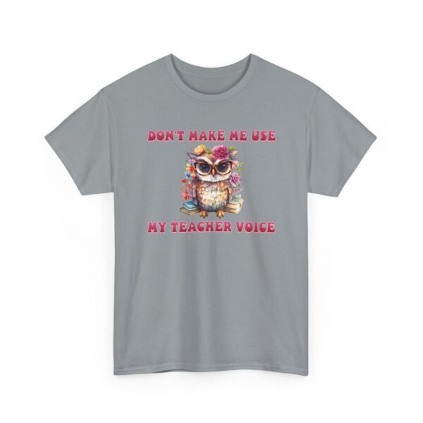 Unisex t-shirt from Twisted Angell with the sarcastic phrase “Don't Make Me Use My Teacher Voice” printed on the front.