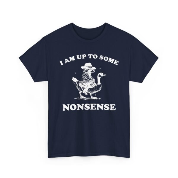 Unisex t-shirt from Twisted Angell with the sarcastic phrase “I Am Up To Some Nonsense - Raccoon Goose” printed on the front.