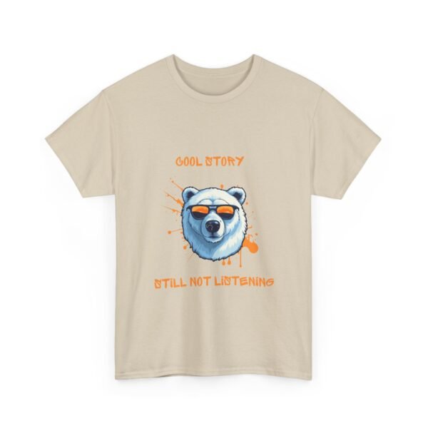Unisex t-shirt from Twisted Angell with the sarcastic phrase “Cool Story, Still Not Listening” printed on the front.