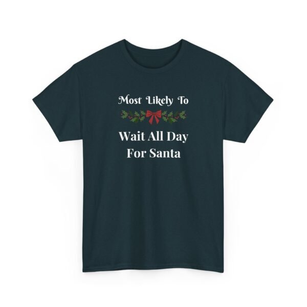 Unisex t-shirt from Twisted Angell with the sarcastic phrase “Most Likely To Wait All Day For Santa” printed on the front.