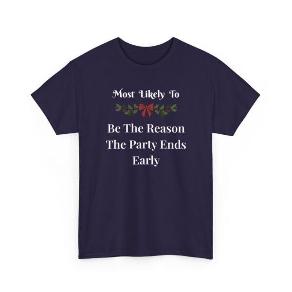 Unisex t-shirt from Twisted Angell with the sarcastic phrase “Most Likely To Be The Reason The Party Ends Early” printed on the front.