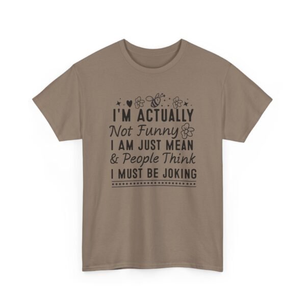 Unisex t-shirt from Twisted Angell with the sarcastic phrase “I'm Actually Not Funny, I Am Just Mean & People Think I Must Be Joking” printed on the front.