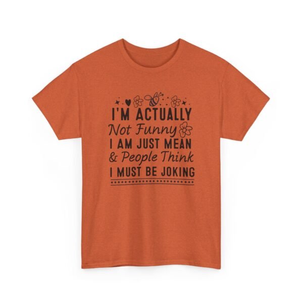 Unisex t-shirt from Twisted Angell with the sarcastic phrase “I'm Actually Not Funny, I Am Just Mean & People Think I Must Be Joking” printed on the front.