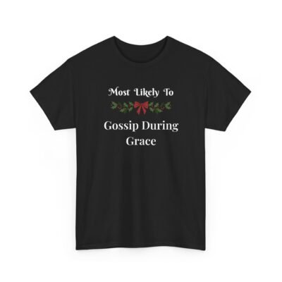 1109390098713161842_2048-1.jpeg Unisex t-shirt from Twisted Angell with the sarcastic phrase “Most Likely To Gossip During Grace” printed on the front.