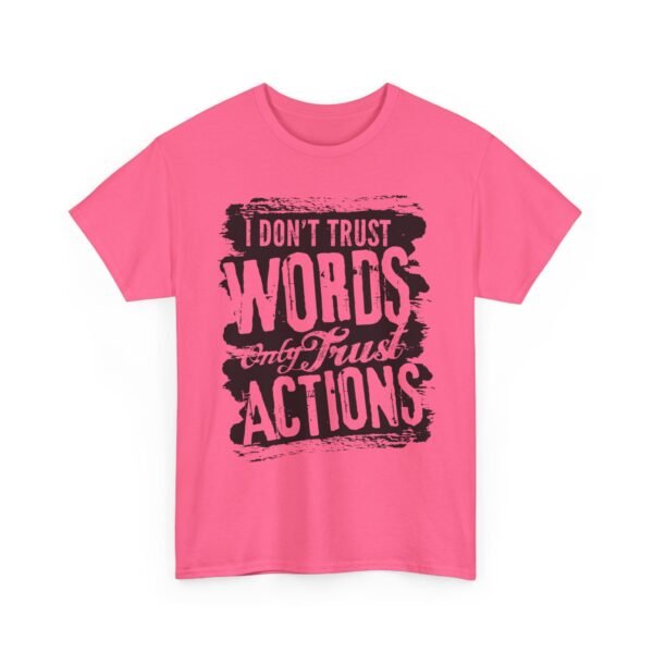Unisex t-shirt from Twisted Angell with the sarcastic phrase “I Don't Trust Words Only Trust Actions” printed on the front.