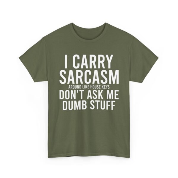 Unisex t-shirt from Twisted Angell with the sarcastic phrase “I Carry Sarcasm Around Like House Keys, Don't Ask Me Dumb Stuff” printed on the front.