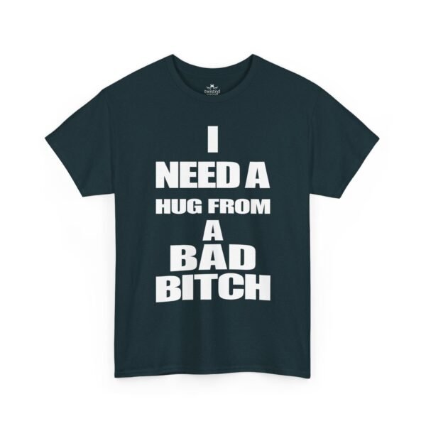 Unisex t-shirt from Twisted Angell with the sarcastic phrase “I Need a Hug from a Bad Bitch” printed on the front.