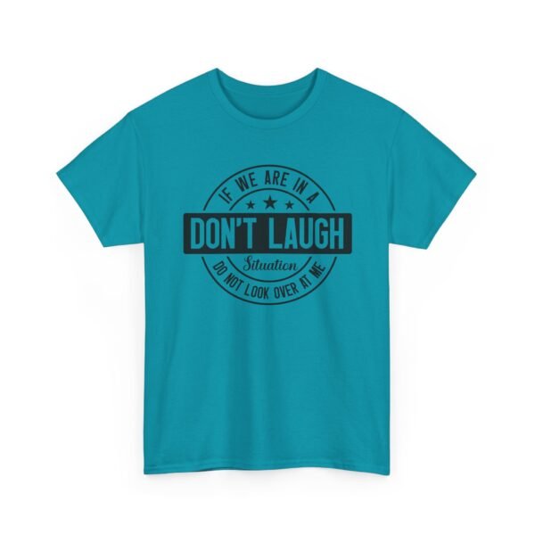 Unisex t-shirt from Twisted Angell with the sarcastic phrase “If We Are In A Don't Laugh Situation, Do Not Look Over At Me” printed on the front.