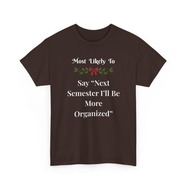 Unisex t-shirt from Twisted Angell with the sarcastic phrase “Most Likely To Say 'Next Semester I'll Be More Organized” printed on the front.