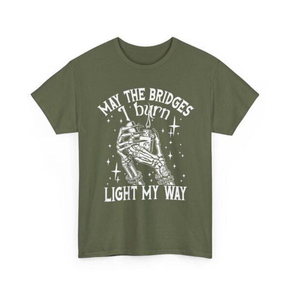 Unisex t-shirt from Twisted Angell with the sarcastic phrase “May The Bridges I Burn Light My Way” printed on the front.