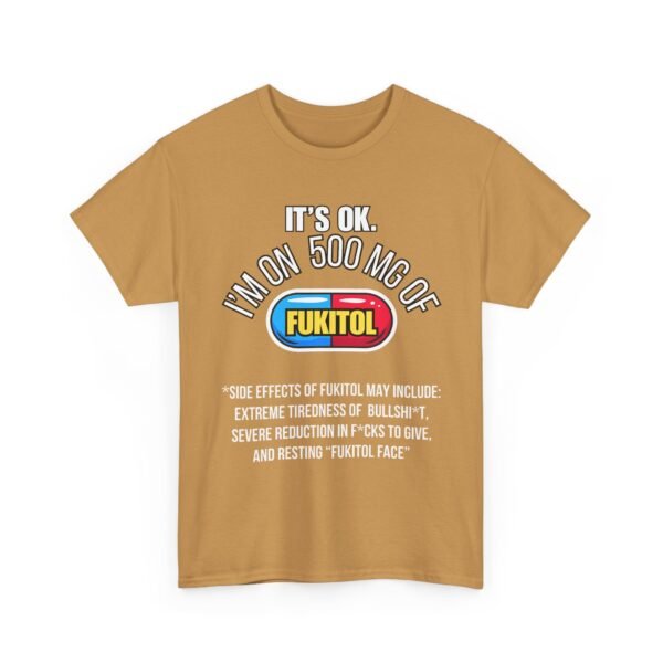Unisex t-shirt from Twisted Angell with the sarcastic phrase “It's Ok. I'm On 500mg Of Fukitol” printed on the front.