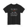 Unisex t-shirt from Twisted Angell with the sarcastic phrase “Most Likely To Say "This Wasn't In The Lesson Plan” printed on the front.