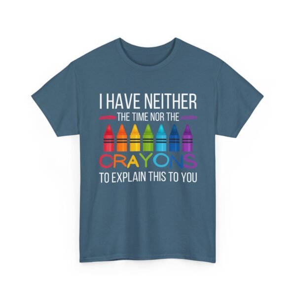 Unisex t-shirt from Twisted Angell with the sarcastic phrase “I Have Neither The Time Nor The Crayons To Explain This To You” printed on the front.