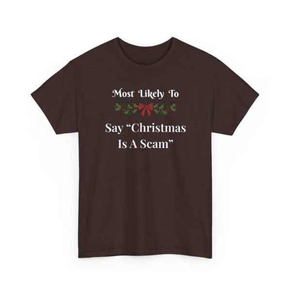 11226779637037796194_2048.jpeg Unisex t-shirt from Twisted Angell with the sarcastic phrase “Most Likely to Say "Christmas Is A Scam” printed on the front.