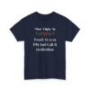 11229605031127683285_2048.jpeg Unisex t-shirt from Twisted Angell with the sarcastic phrase “Most Likely To Email At 11:59 PM And Call It Dedication” printed on the front.