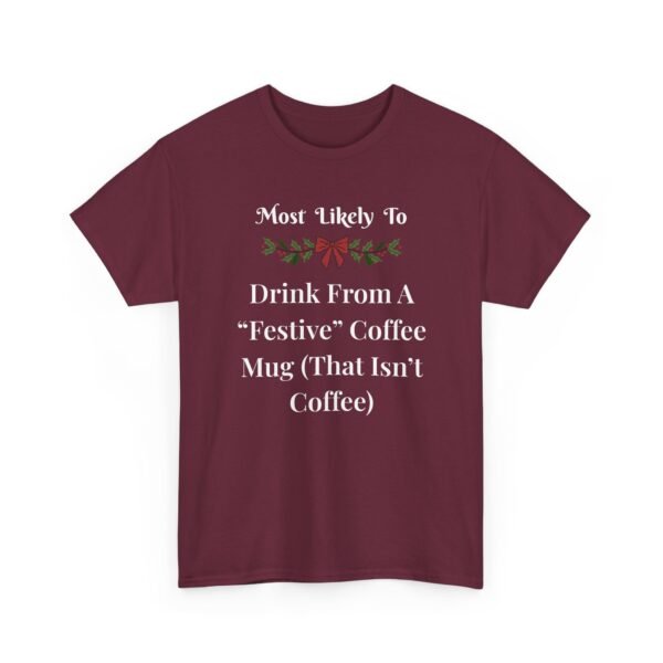 Unisex t-shirt from Twisted Angell with the sarcastic phrase “Most Likely To Drink From A "Festive" Coffee Mug (That Isn't Coffee)” printed on the front.