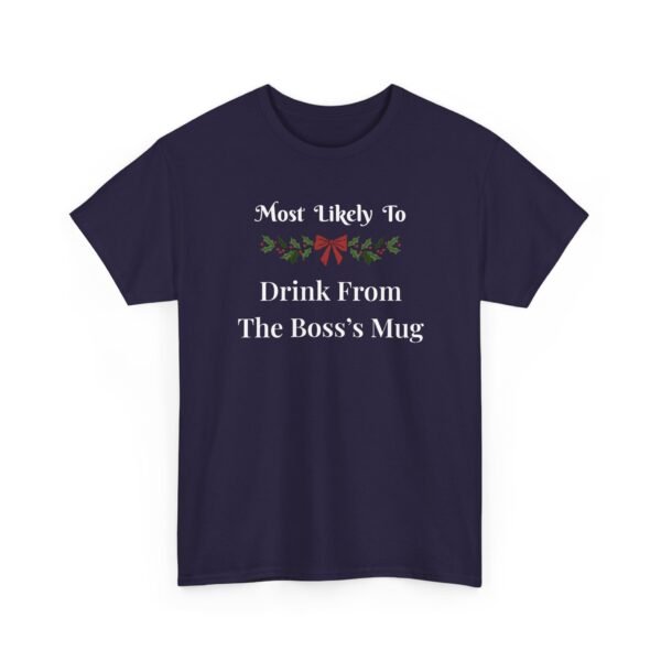 Unisex t-shirt from Twisted Angell with the sarcastic phrase “Most Likely to Drink From The Boss's Mug” printed on the front.