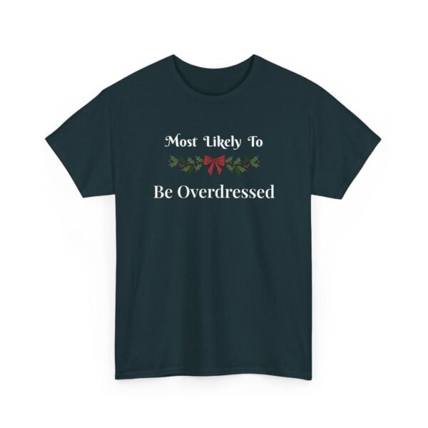 Unisex t-shirt from Twisted Angell with the sarcastic phrase “Most Likely To Be Overdressed” printed on the front.