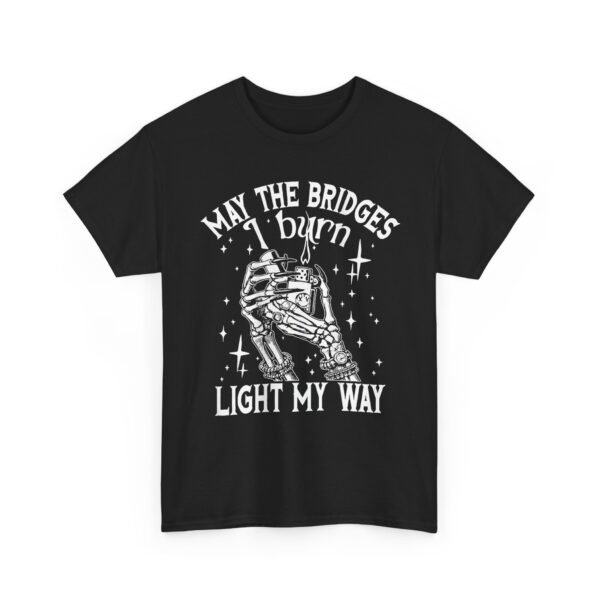 Unisex t-shirt from Twisted Angell with the sarcastic phrase “May The Bridges I Burn Light My Way” printed on the front.