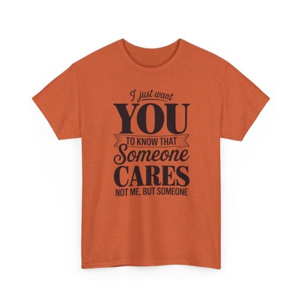 11267137453288210330_2048-1.jpeg Unisex t-shirt from Twisted Angell with the sarcastic phrase “I Just Want You To Know That Someone Cares, Not Me, But Someone” printed on the front.