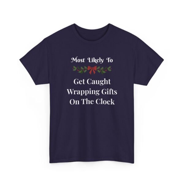 Unisex t-shirt from Twisted Angell with the sarcastic phrase “Most Likely To Get Caught Wrapping Gifts On The Clock” printed on the front.