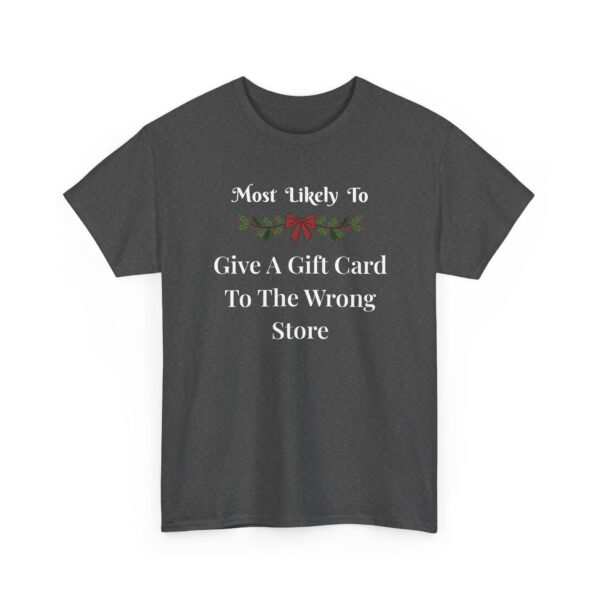 Unisex t-shirt from Twisted Angell with the sarcastic phrase “Most Likely To Give A Gift Card To The Wrong Store” printed on the front.