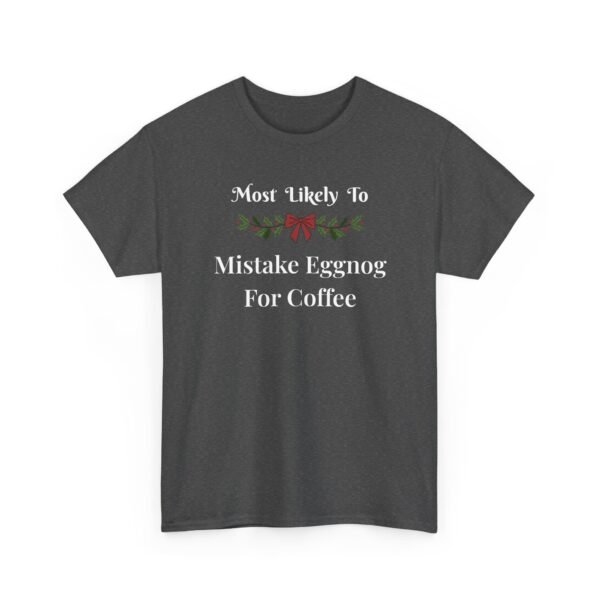 Unisex t-shirt from Twisted Angell with the sarcastic phrase “Most Likely To Mistake Eggnog For Coffee” printed on the front.