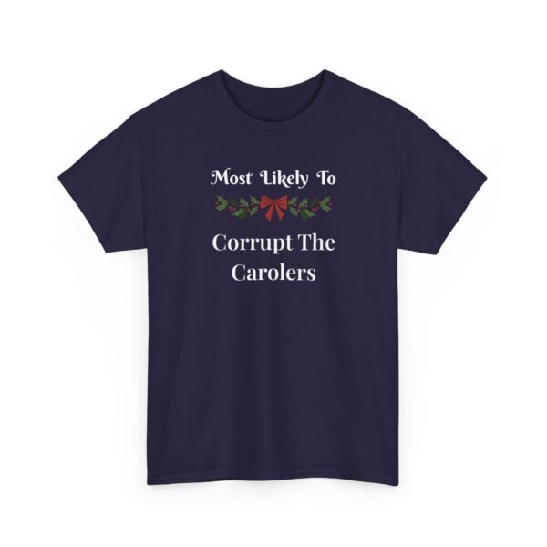 Unisex t-shirt from Twisted Angell with the sarcastic phrase “Most Likely To Corrupt The Carolers” printed on the front.