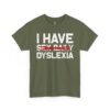 11311824980255515245_2048-2.jpeg Unisex t-shirt from Twisted Angell with the sarcastic phrase “I Have Dyslexia” printed on the front.
