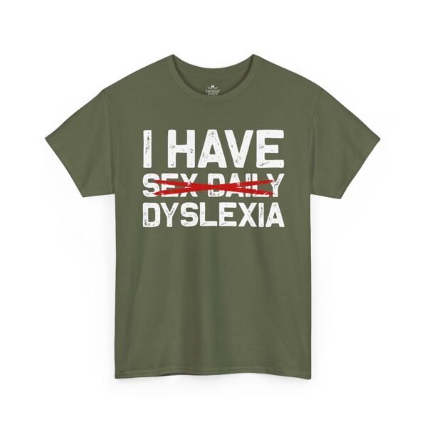 11311824980255515245_2048-2.jpeg Unisex t-shirt from Twisted Angell with the sarcastic phrase “I Have Dyslexia” printed on the front.