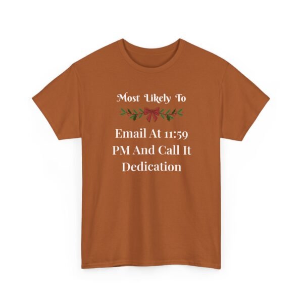 11319517274987095769_2048.jpeg Unisex t-shirt from Twisted Angell with the sarcastic phrase “Most Likely To Email At 11:59 PM And Call It Dedication” printed on the front.