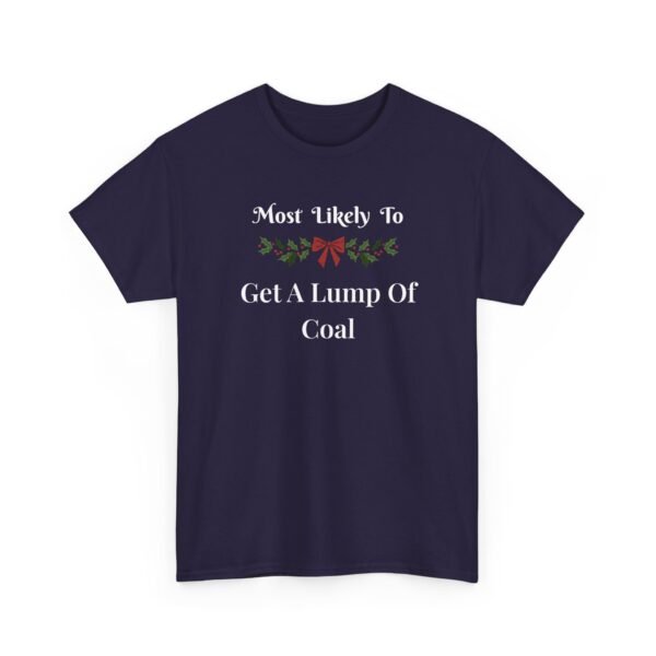 11331447418861577412_2048.jpeg Unisex t-shirt from Twisted Angell with the sarcastic phrase “Most Likely To Get A Lump Of Coal” printed on the front.