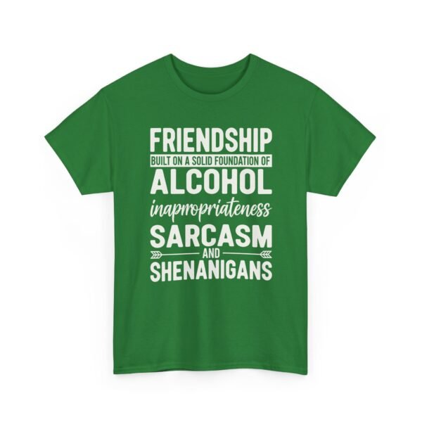 Unisex t-shirt from Twisted Angell with the sarcastic phrase “Friendship Built on Alcohol, Inappropriateness, Sarcasm and Shenanigans” printed on the front.