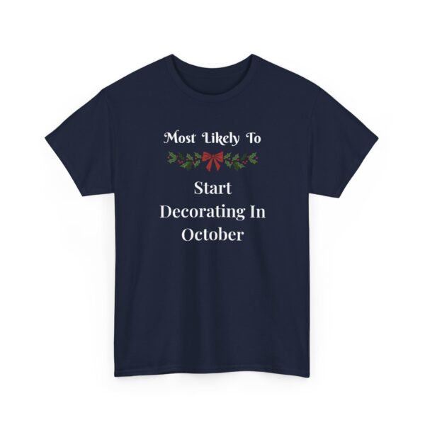 11338493278074277044_2048.jpeg Unisex t-shirt from Twisted Angell with the sarcastic phrase “Most Likely To Start Decorating In October” printed on the front.