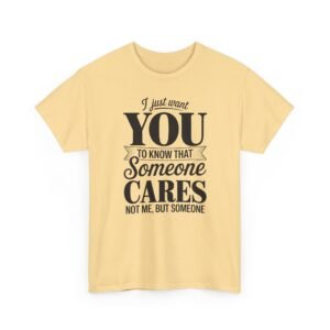 Unisex t-shirt from Twisted Angell with the sarcastic phrase “I Just Want You To Know That Someone Cares, Not Me, But Someone” printed on the front.