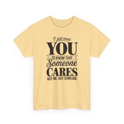 Unisex t-shirt from Twisted Angell with the sarcastic phrase “I Just Want You To Know That Someone Cares, Not Me, But Someone” printed on the front.