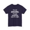 Unisex t-shirt from Twisted Angell with the sarcastic phrase “I'm Not Arguing. I'm Just Explaining Why I'm Right” printed on the front.
