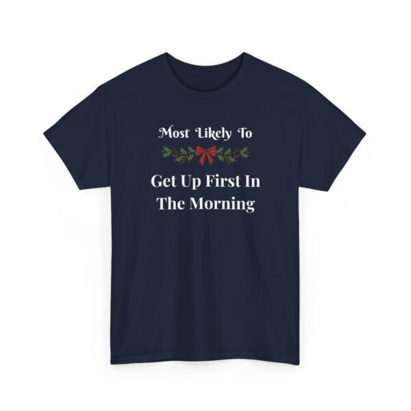Unisex t-shirt from Twisted Angell with the sarcastic phrase “Most Likely To Get Up First In The Morning” printed on the front.