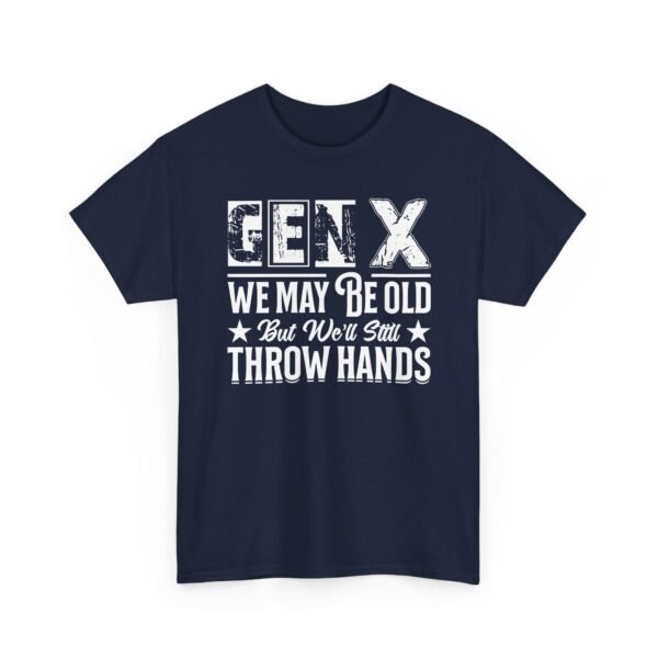 Unisex t-shirt from Twisted Angell with the sarcastic phrase “Gen X - We May Be Old But We’ll Still Throw Hands” printed on the front.